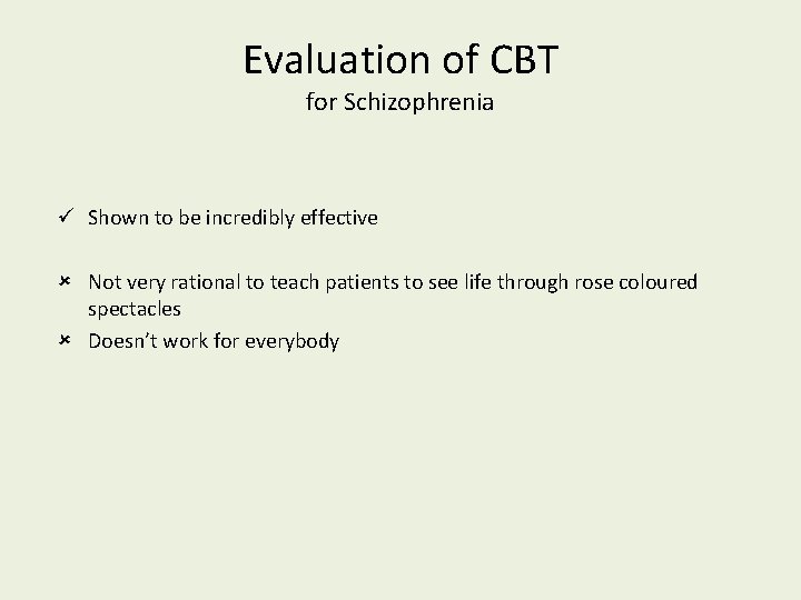 Evaluation of CBT for Schizophrenia Shown to be incredibly effective Not very rational to