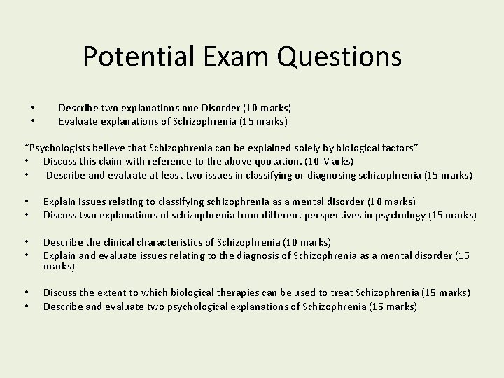 Potential Exam Questions • • Describe two explanations one Disorder (10 marks) Evaluate explanations