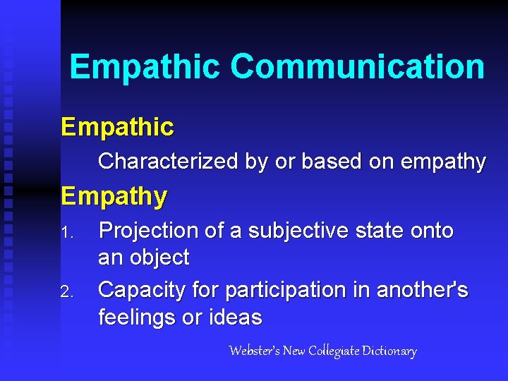 Empathic Communication Empathic Characterized by or based on empathy Empathy 1. 2. Projection of