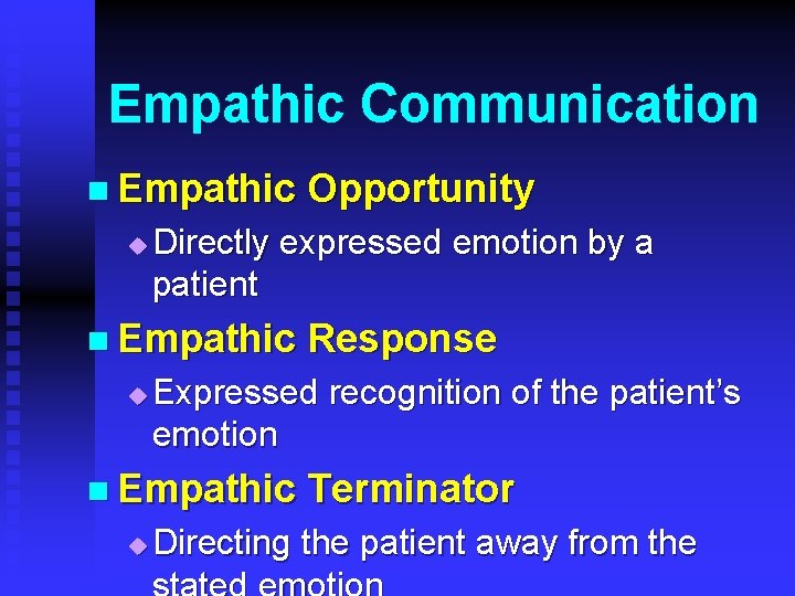 Empathic Communication n Empathic u Directly expressed emotion by a patient n Empathic u
