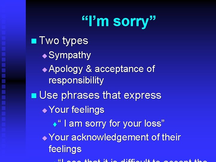 “I’m sorry” n Two types Sympathy u Apology & acceptance of responsibility u n