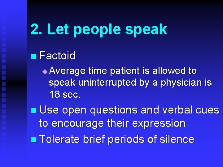 2. Let people speak n Factoid u Average time patient is allowed to speak