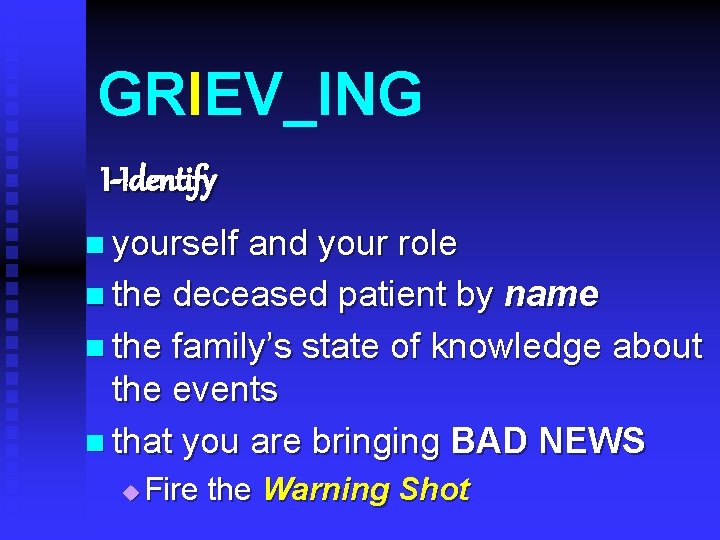 GRIEV_ING I-Identify n yourself and your role n the deceased patient by name n