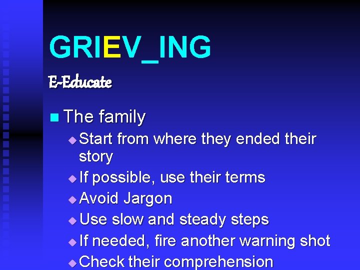 GRIEV_ING E-Educate n The family Start from where they ended their story u If