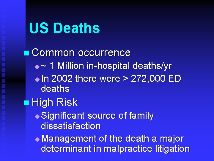 US Deaths n Common occurrence ~ 1 Million in-hospital deaths/yr u In 2002 there