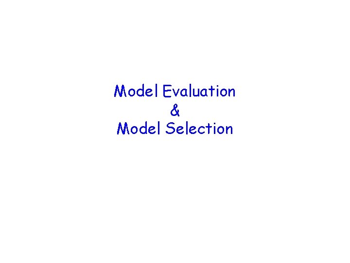 Model Evaluation & Model Selection 