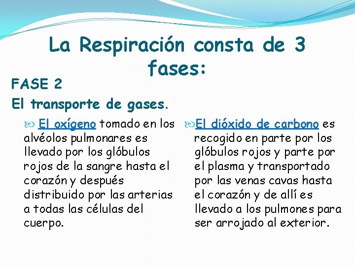 La Respiración consta de 3 fases: FASE 2 El transporte de gases. El oxígeno La Respiración consta de 3 fases: FASE 2 El transporte de gases. El oxígeno