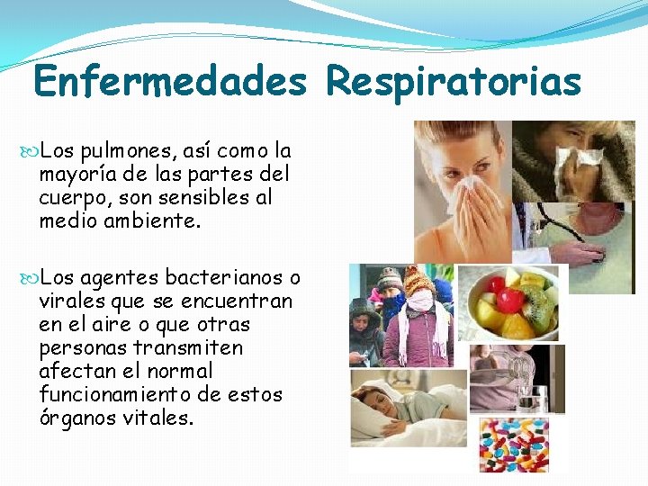 Enfermedades Respiratorias Los pulmones, así como la mayoría de las partes del cuerpo, son Enfermedades Respiratorias Los pulmones, así como la mayoría de las partes del cuerpo, son