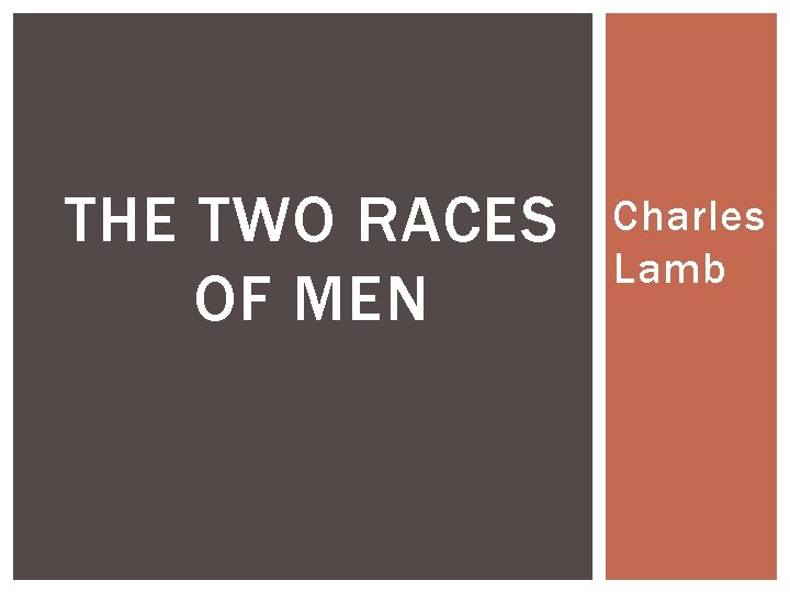 THE TWO RACES OF MEN Charles Lamb 