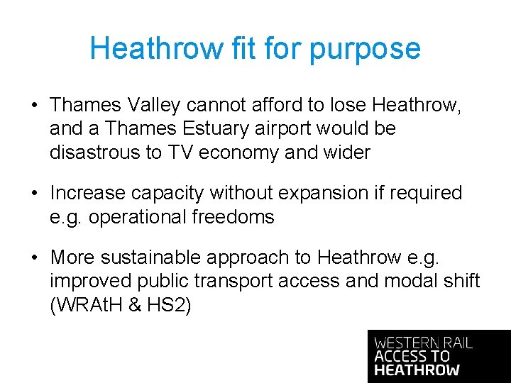 Heathrow fit for purpose • Thames Valley cannot afford to lose Heathrow, and a Heathrow fit for purpose • Thames Valley cannot afford to lose Heathrow, and a