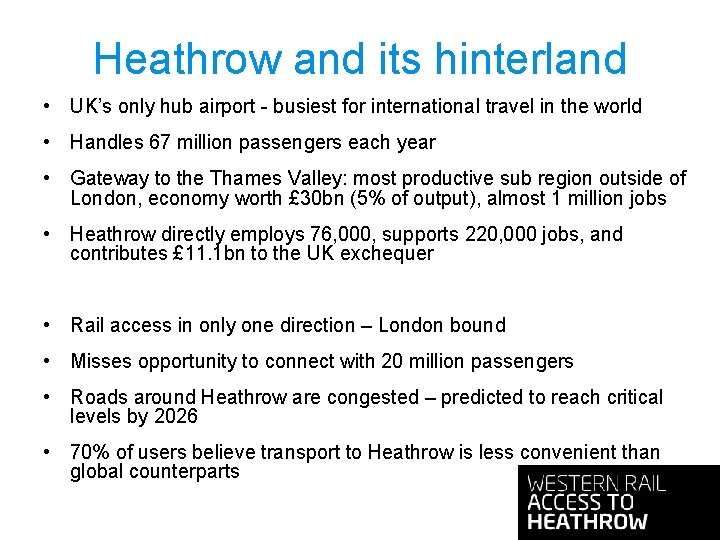 Heathrow and its hinterland • UK’s only hub airport - busiest for international travel Heathrow and its hinterland • UK’s only hub airport - busiest for international travel