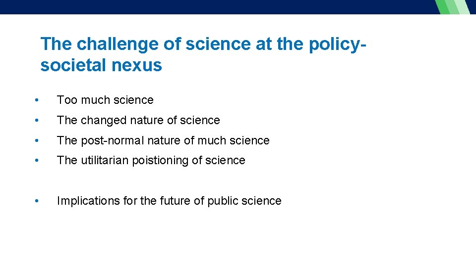 The challenge of science at the policysocietal nexus • Too much science • The