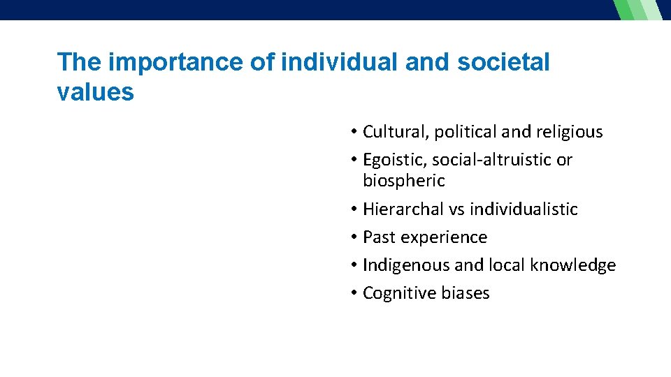 The importance of individual and societal values • Cultural, political and religious • Egoistic,