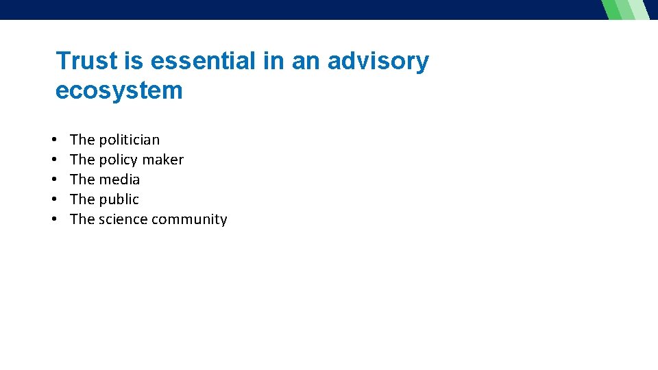 Trust is essential in an advisory ecosystem • • • The politician The policy