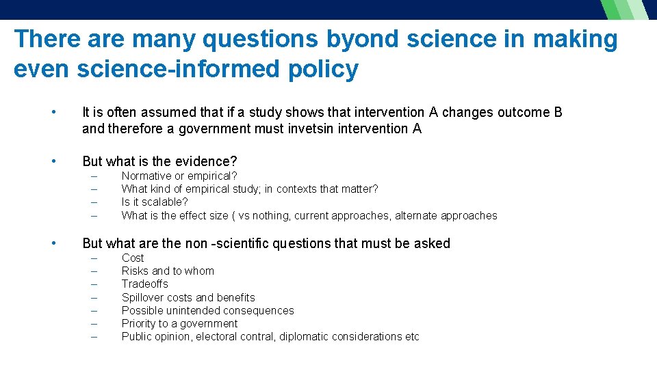 There are many questions byond science in making even science-informed policy • It is