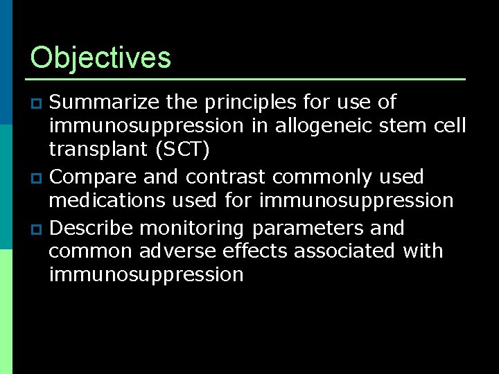 Objectives Summarize the principles for use of immunosuppression in allogeneic stem cell transplant (SCT)