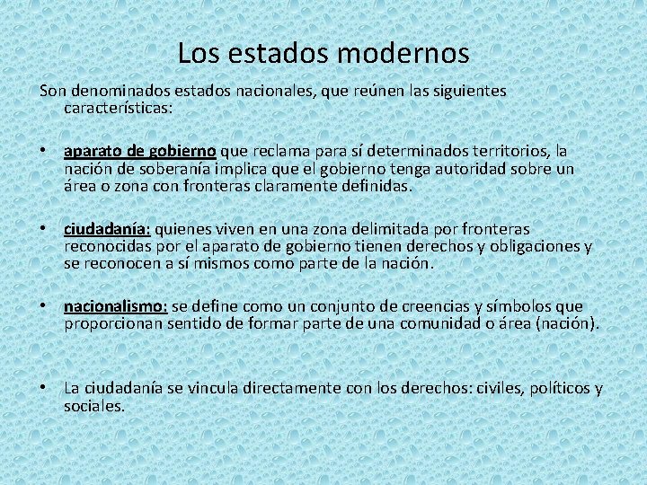 Los estados modernos Son denominados estados nacionales, que reúnen las siguientes características: • aparato