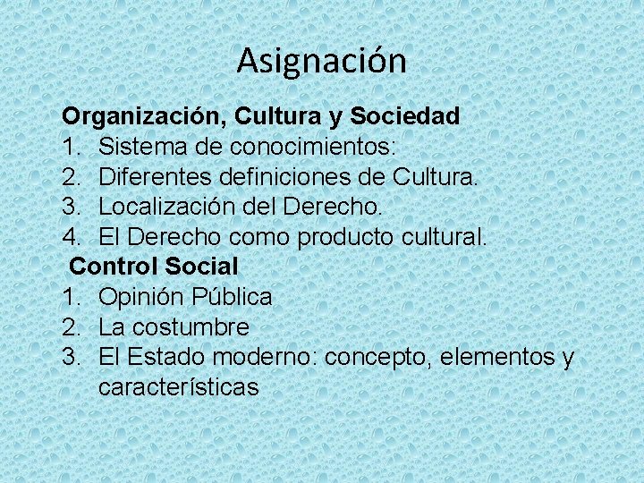 Asignación Organización, Cultura y Sociedad 1. Sistema de conocimientos: 2. Diferentes definiciones de Cultura.