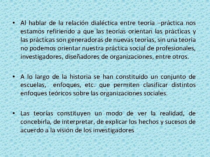  • Al hablar de la relación dialéctica entre teoría –práctica nos estamos refiriendo