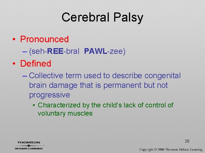 Cerebral Palsy • Pronounced – (seh-REE-bral PAWL-zee) • Defined – Collective term used to