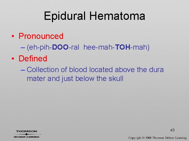 Epidural Hematoma • Pronounced – (eh-pih-DOO-ral hee-mah-TOH-mah) • Defined – Collection of blood located