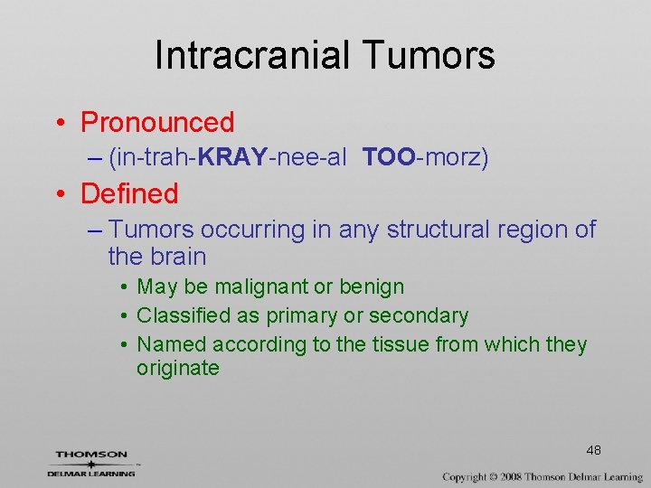 Intracranial Tumors • Pronounced – (in-trah-KRAY-nee-al TOO-morz) • Defined – Tumors occurring in any