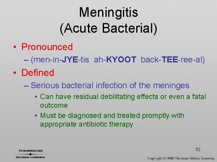 Meningitis (Acute Bacterial) • Pronounced – (men-in-JYE-tis ah-KYOOT back-TEE-ree-al) • Defined – Serious bacterial