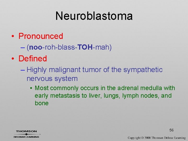 Neuroblastoma • Pronounced – (noo-roh-blass-TOH-mah) • Defined – Highly malignant tumor of the sympathetic