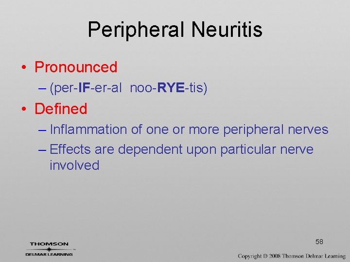 Peripheral Neuritis • Pronounced – (per-IF-er-al noo-RYE-tis) • Defined – Inflammation of one or