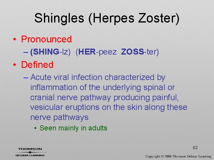 Shingles (Herpes Zoster) • Pronounced – (SHING-lz) (HER-peez ZOSS-ter) • Defined – Acute viral