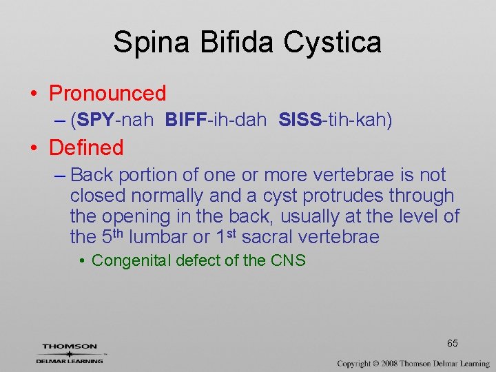 Spina Bifida Cystica • Pronounced – (SPY-nah BIFF-ih-dah SISS-tih-kah) • Defined – Back portion
