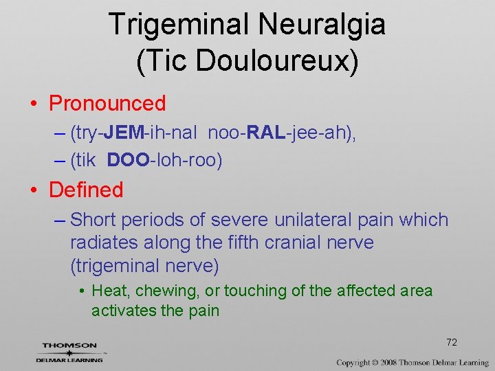 Trigeminal Neuralgia (Tic Douloureux) • Pronounced – (try-JEM-ih-nal noo-RAL-jee-ah), – (tik DOO-loh-roo) • Defined