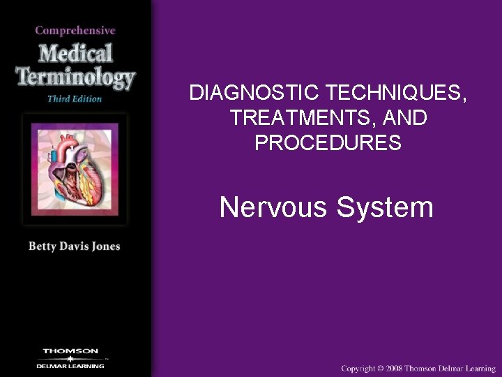 DIAGNOSTIC TECHNIQUES, TREATMENTS, AND PROCEDURES Nervous System 