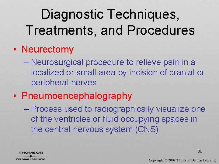 Diagnostic Techniques, Treatments, and Procedures • Neurectomy – Neurosurgical procedure to relieve pain in