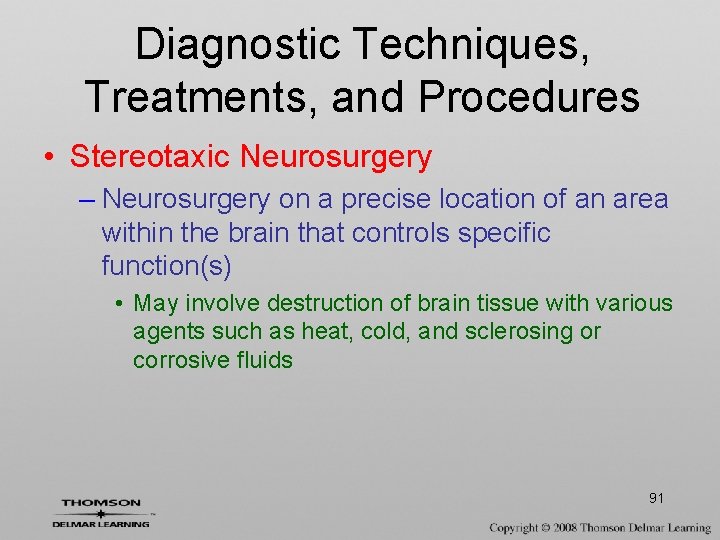 Diagnostic Techniques, Treatments, and Procedures • Stereotaxic Neurosurgery – Neurosurgery on a precise location