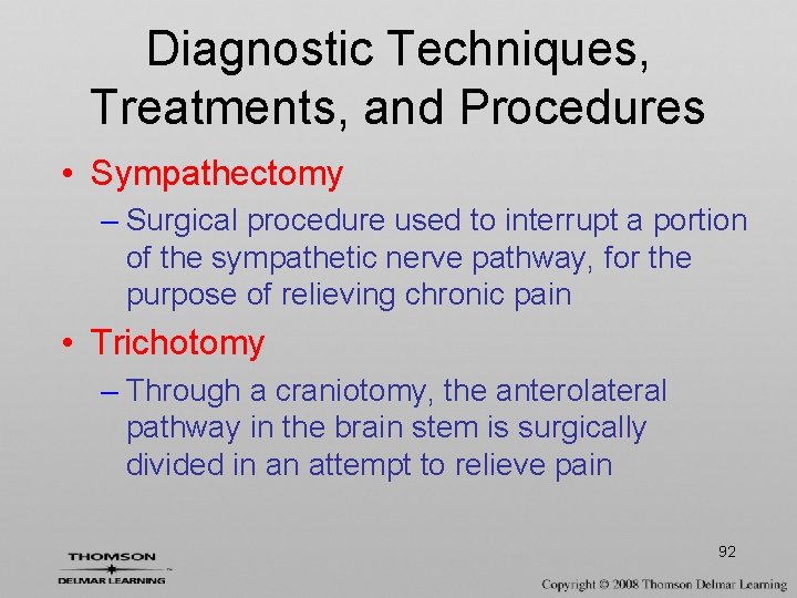 Diagnostic Techniques, Treatments, and Procedures • Sympathectomy – Surgical procedure used to interrupt a