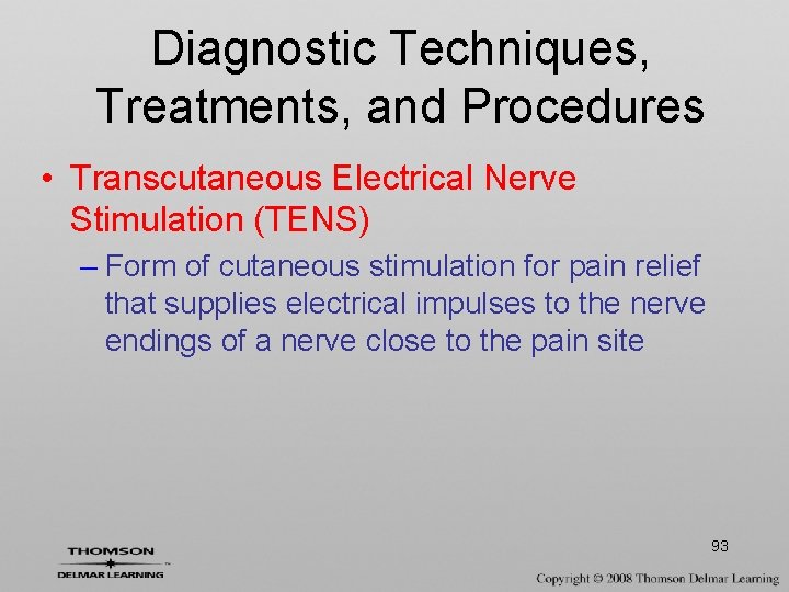 Diagnostic Techniques, Treatments, and Procedures • Transcutaneous Electrical Nerve Stimulation (TENS) – Form of