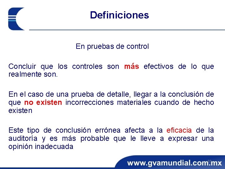 Definiciones En pruebas de control Concluir que los controles son más efectivos de lo