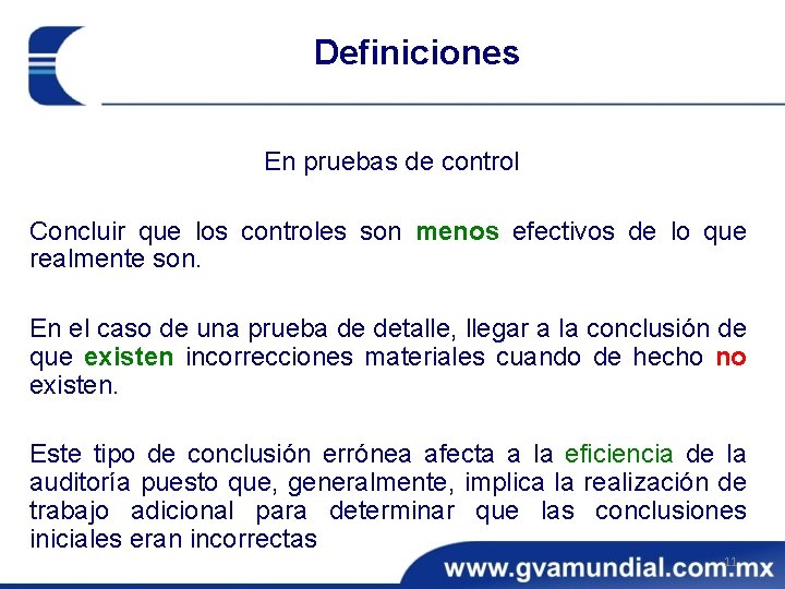 Definiciones En pruebas de control Concluir que los controles son menos efectivos de lo