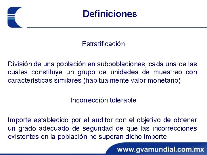 Definiciones Estratificación División de una población en subpoblaciones, cada una de las cuales constituye