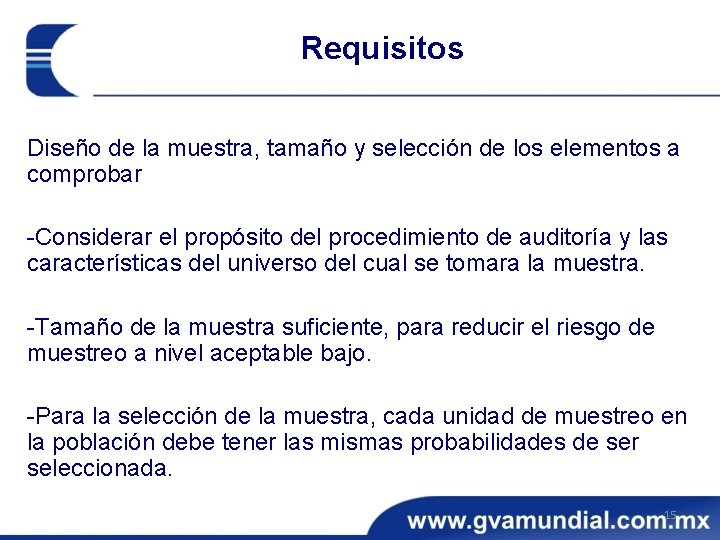 Requisitos Diseño de la muestra, tamaño y selección de los elementos a comprobar -Considerar