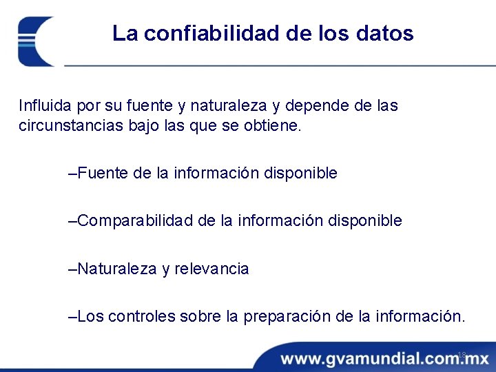 La confiabilidad de los datos Influida por su fuente y naturaleza y depende de