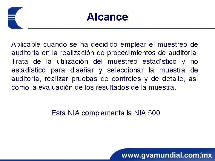 Alcance Aplicable cuando se ha decidido emplear el muestreo de auditoría en la realización