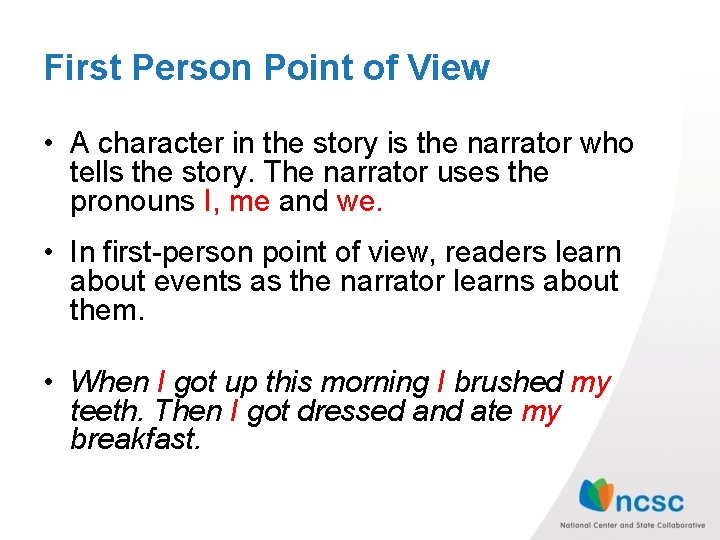 First Person Point of View • A character in the story is the narrator First Person Point of View • A character in the story is the narrator