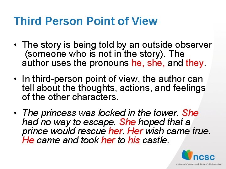 Third Person Point of View • The story is being told by an outside Third Person Point of View • The story is being told by an outside