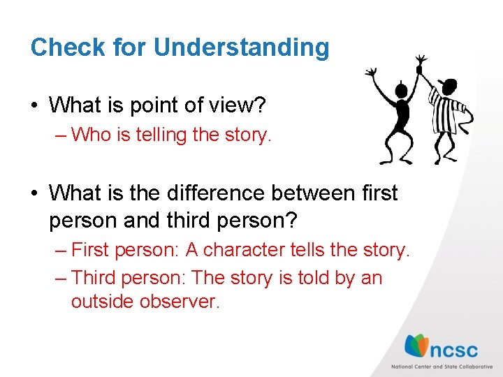 Check for Understanding • What is point of view? – Who is telling the Check for Understanding • What is point of view? – Who is telling the