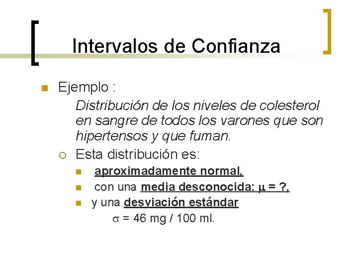 Intervalos de Confianza n Ejemplo : Distribución de los niveles de colesterol en sangre