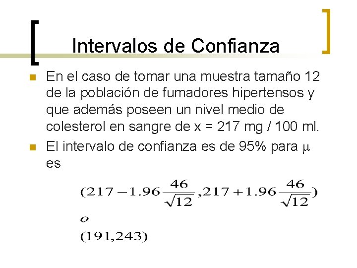 Intervalos de Confianza n n En el caso de tomar una muestra tamaño 12