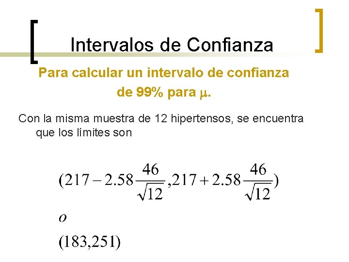 Intervalos de Confianza Para calcular un intervalo de confianza de 99% para . Con