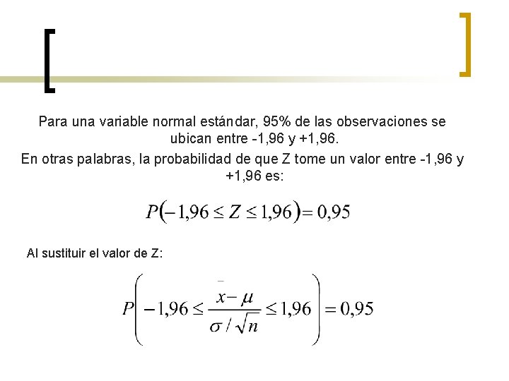 Para una variable normal estándar, 95% de las observaciones se ubican entre -1, 96